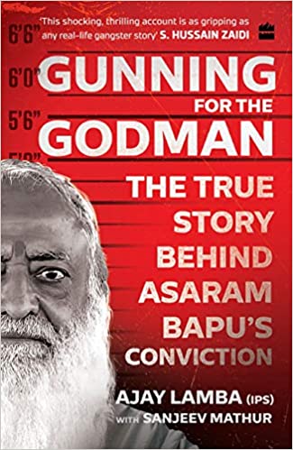 Gunning for the Godman The True Story Behind Asaram Bapu